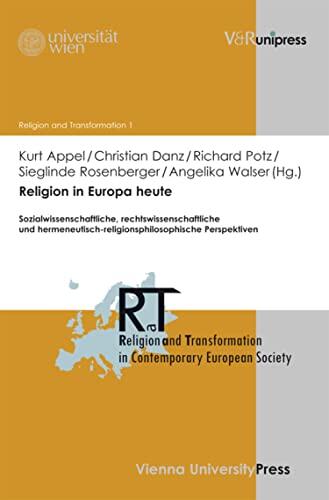 Religion in Europa heute: Sozialwissenschaftliche, rechtswissenschaftliche und hermeneutisch-religionsphilosophische Perspektiven (Religion and Transformation ... European Society. 1)
