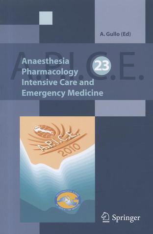 Anaesthesia, Pharmacology, Intensive Care and Emergency A.P.I.C.E.: Proceedings of the 23rd Annual Meeting - International Symposium on Critical Care Medicine