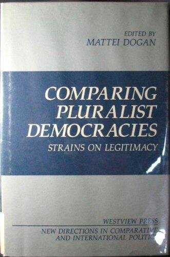Comparing Pluralist Democracies: Strains On Legitimacy