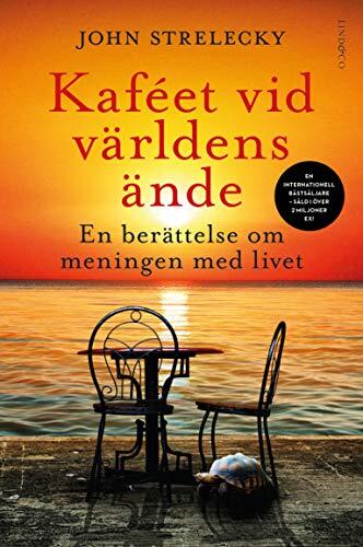 Kaféet Vid Världens Ände: En Berättelse Om Meningen Med Livet