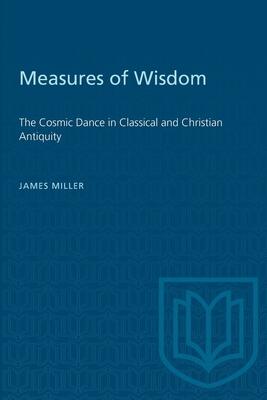 Measures of Wisdom: The Cosmic Dance in Classical and Christian Antiquity