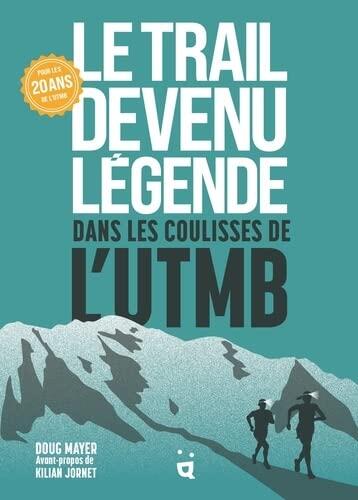 Le Trail devenu légende: Dans les coulisses de l’UTMB