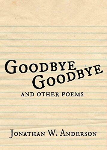 Goodbye, Goodbye: and other poems