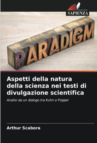 Aspetti della natura della scienza nei testi di divulgazione scientifica: Analisi da un dialogo tra Kuhn e Popper