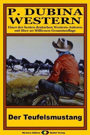 P. Dubina Western, Bd. 15: Der Teufelsmustang (Western-Reihe)
