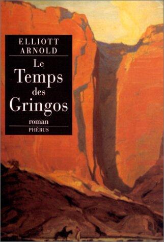 LE TEMPS DES GRINGOS