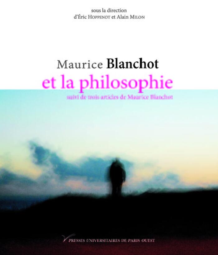 Maurice Blanchot et la philosophie: Suivi de trois articles de Maurice Blanchot (PRESSES UNIVERS)