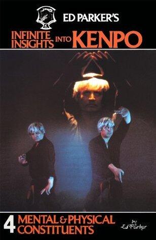 Ed Parker's Infinite Insights Into Kenpo 4: Mental & Physical Constituents