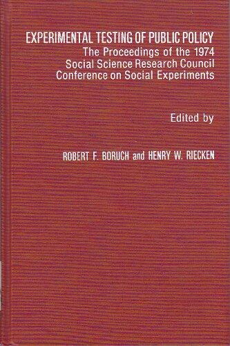 Experimental Testing of Public Policy: The Proceedings of the 1974 Social Science Research Council Conference on Social Experiments