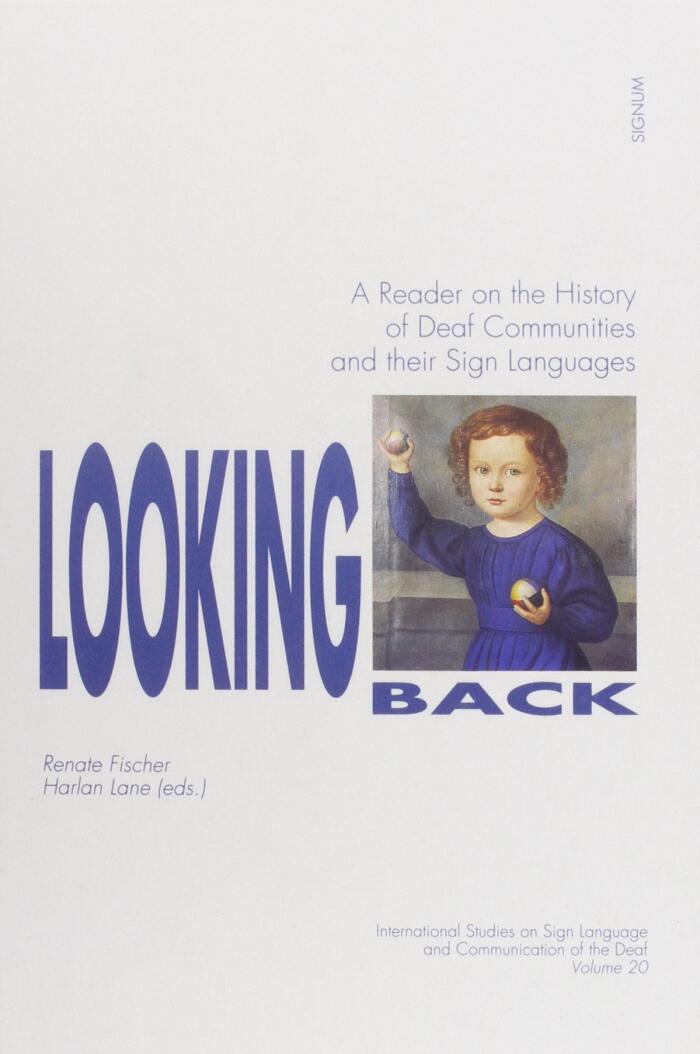 Looking Back (Signum Verlag): A Reader on the History of Deaf Communities and Their Sign Languages (International Studies on Sign Language & Communication of the Deaf)
