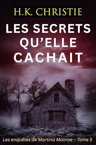 Les secrets qu’elle cachait (Les enquêtes de Martina Monroe t. 5)