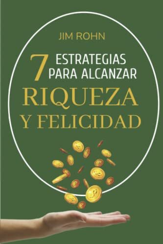 Siete Estrategias para alcanzar Riqueza y Felicidad