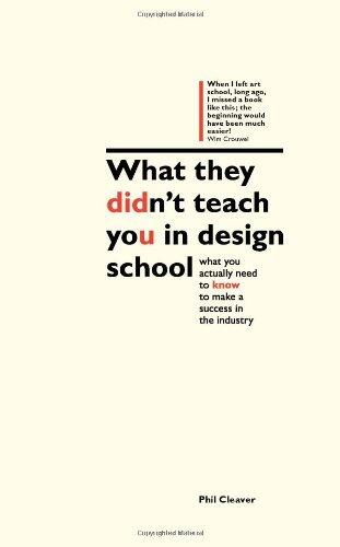 What They Didn't Teach You at Design School An essential tool for your first year in the real world