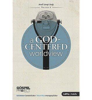 The Gospel Project: God-Centered Worldview (Adult Edition, Member Book)