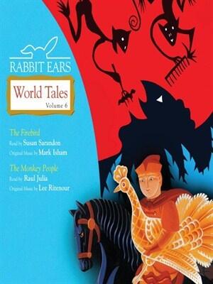 Rabbit Ears World Tales: Volume Six: The Firebird, the Monkey People