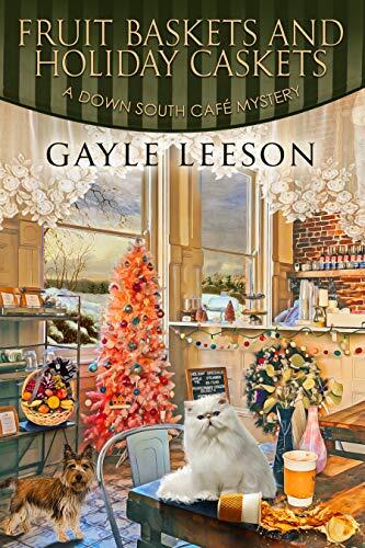 Fruit Baskets and Holiday Caskets: A Down South Cafe Mystery