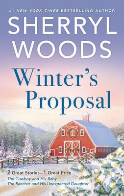 Winter's Proposal: The Cowboy and His Baby / The Rancher and His Unexpected Daughter