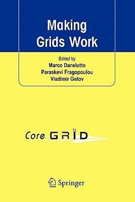 Making Grids Work: Proceedings of the CoreGRID Workshop on Programming Models Grid and P2P System Architecture Grid Systems, Tools and Environments 12-13 June 2007, Heraklion, Crete, Greece
