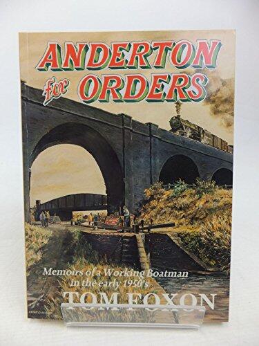 Anderton for Orders: Memoirs of a Canal Boatman in the Early 1950's