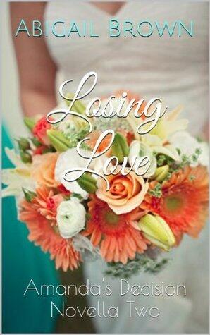 Losing Love: Amanda's Decision Novella Two