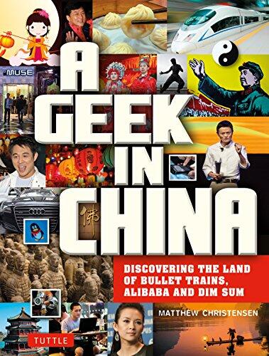 A Geek in China: Discovering the Land of Bullet Trains, Alibaba and Dim Sum