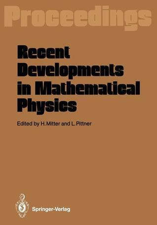 Recent Developments in Mathematical Physics: Proceedings of the XXVI Int. Universitätswochen für Kernphysik Schladming, Austria, February 17-27, 1987