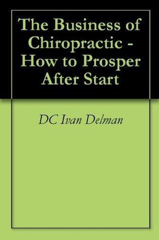 The Business of Chiropractic - How to Prosper After Start