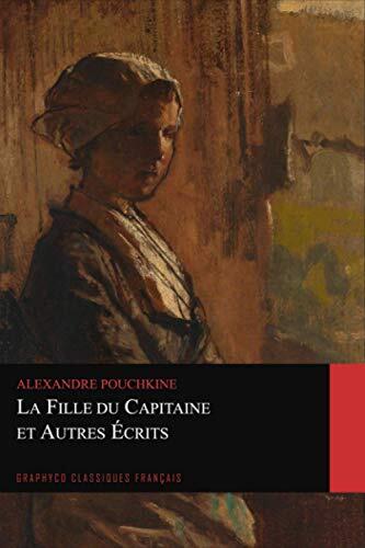 La Fille du Capitaine et Autres Écrits (Graphyco Classiques Français)