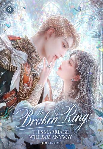 The Broken Ring : This Marriage Will Fail Anyway Volume 3