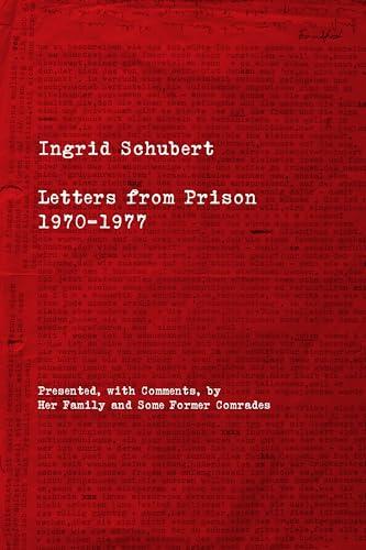 Ingrid Schubert: Letters from Prison 1970–1977