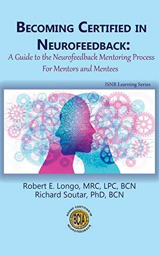 Becoming Certified in Neurofeedback: A Guide to the Neurofeedback Mentoring Process for Mentors and Mentees