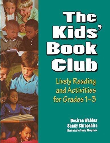The Kids' Book Club: Lively Reading and Activities for Grades 1-3 by Webber, Desiree, Shropshire, Sandy (2001) Paperback