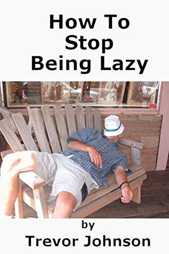 How To Stop Being Lazy