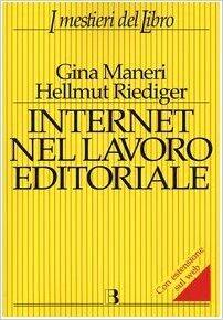 Internet nel lavoro editoriale: Risorse, strumenti, strategie per redattori, traduttori e per chi lavora con il testo