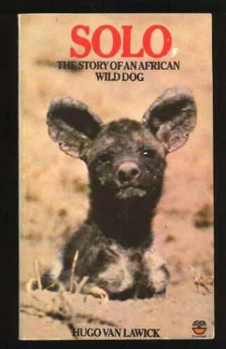 Solo; The Story of an African Wild Dog Puppy and Her Pack;