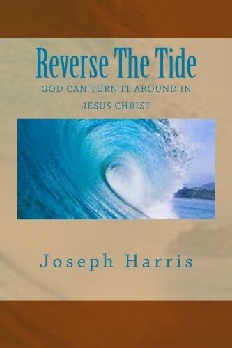 Reverse The Tide: God Can Turn It Around In Jesus Christ