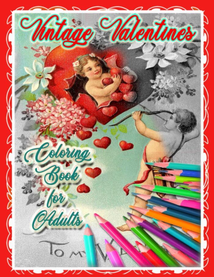 Vintage Valentines: Coloring Book for Adults: Beautiful Antique Victorian Love and Romance Cards for Relaxing Fun to Color