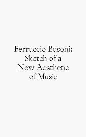 Sketch of a New Aesthetic of Music