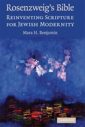 Rosenzweig's Bible: Reinventing Scripture for Jewish Modernity