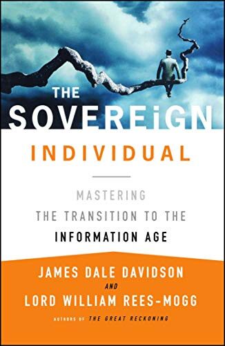 The Sovereign Individual: Mastering the Transition to the Information Age