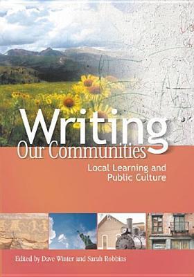 Writing Our Communities: Local Learning And Public Culture