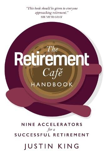 The Retirement Café Handbook: Nine Accelerators for a Successful Retirement