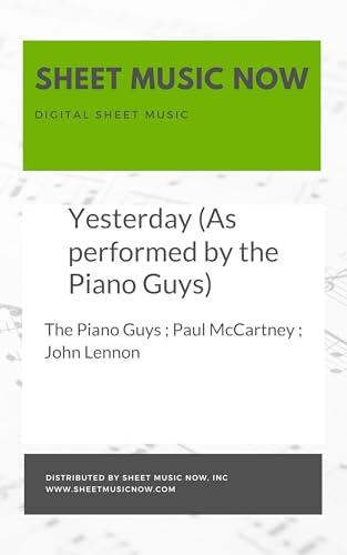 Yesterday (As performed by the Piano Guys) Sheet Music
