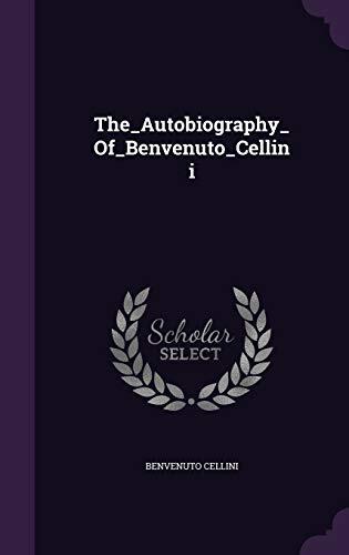 The_Autobiography_Of_Benvenuto_Cellini