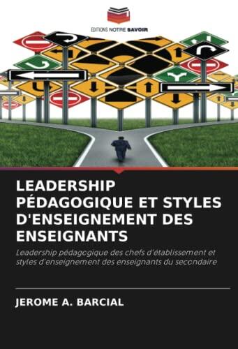 LEADERSHIP PÉDAGOGIQUE ET STYLES D'ENSEIGNEMENT DES ENSEIGNANTS: Leadership pédagogique des chefs d'établissement et styles d'enseignement des enseignants du secondaire
