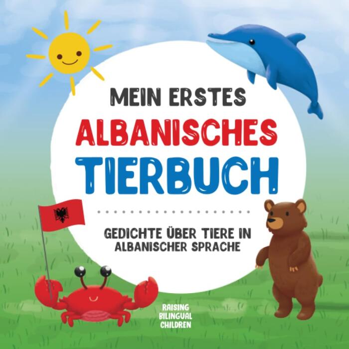 Mein erstes albanisches Tierbuch: Gedichte über Tiere in albanischer Sprache: Lerne mit deinem ersten albanischen Buch über Tiere. Ein albanisches ... für zweisprachige Kinder)