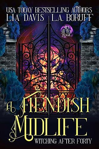 A Fiendish Midlife: Ein Mystery-Roman aus der Paranormal Women’s Fiction (Witching After Forty 24)