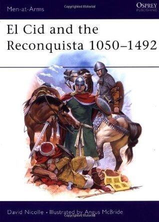 El Cid and the Reconquista 1050-1492