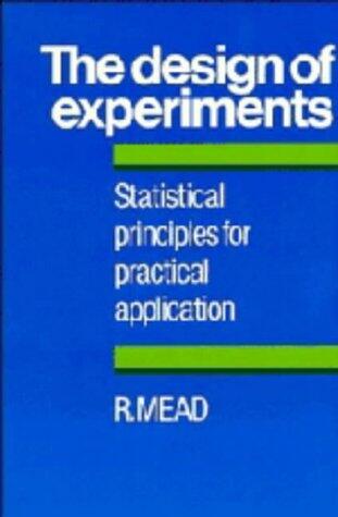 The Design of Experiments: Statistical Principles for Practical Applications
