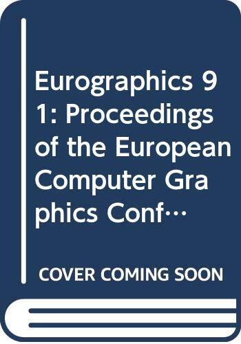 Eurographics 91: Proceedings of the European Computer Graphics Conference and Exhibition Vienna Austria 2-6 September 1991